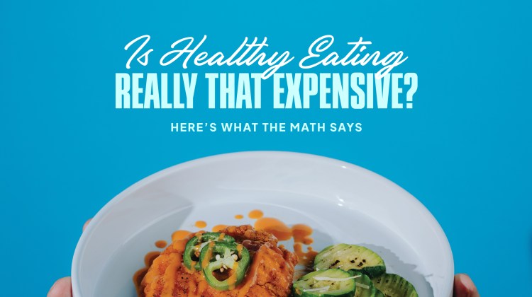 Is Healthy Eating Really That Expensive? Here’s What the Math Says