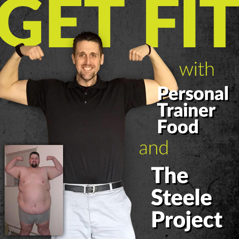 Get Fit with Personal Trainer Food and The Steele Project; click on this image and sign up today!